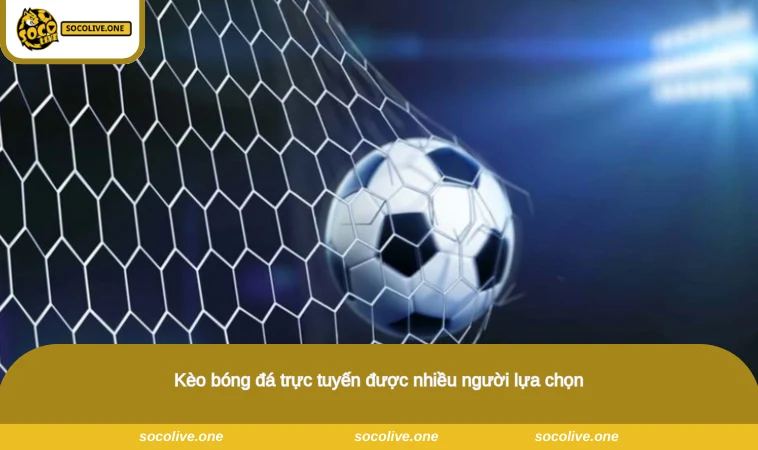 Cách Đọc Kèo Bóng Đá - Chi Tiết Cho Tân Thủ Tham Gia 1 Kèo bóng đá trực tuyến được nhiều người lựa chọn
