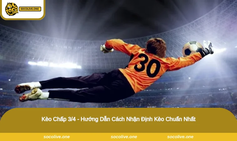 Kèo chấp 3/4