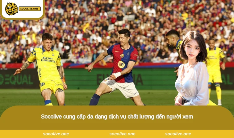 Socolive - Xem Trực Tiếp Bóng Đá Socolive TV Chất Lượng Full HD 12 Socolive cung cấp đa dạng dịch vụ chất lượng đến người xem